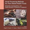 Novel Processing Methods for Plant-Based Health Foods: Extraction, Encapsulation, and Health Benefits of Bioactive Compounds (Innovations in Agricultural & Biological Engineering) -Original PDF