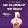 Oral Bioavailability and Drug Delivery: From Basics to Advanced Concepts and Applications (Wiley Series in Drug Discovery and Development) -Original PDF