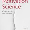 Motivation Science: Controversies and Insights -Original PDF