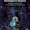 Huntington’s Disease: Pathogenic Mechanisms and Implications for Therapeutics -Original PDF