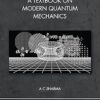 A Textbook on Modern Quantum Mechanics: A Textbook on Modern Quantum Mechanics -Original PDF