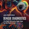 Dengue Diagnostics: The Right Test at the Right Time for the Right Group -Original PDF