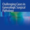Challenging Cases in Gynecologic Surgical Pathology -EPUB