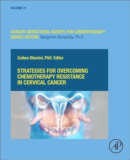 Strategies for Overcoming Chemotherapy Resistance in Cervical Cancer: From Molecular Insights to Precision Solutions (Volume 21) (Cancer Sensitizing Agents for Chemotherapy, Volume 21) -Original PDF