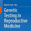 Genetic Testing in Reproductive Medicine -EPUB