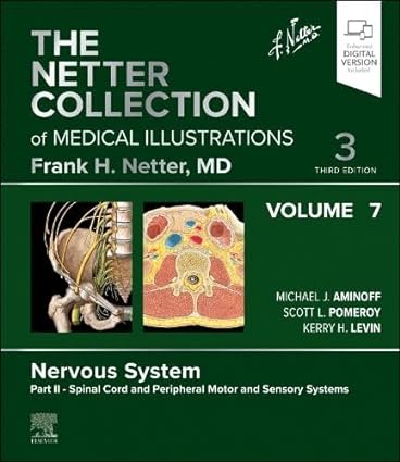 The Netter Collection of Medical Illustrations: Nervous System, Volume 7, Part II - Spinal Cord and Peripheral Motor and Sensory Systems (Netter Green Book Collection) 3rd edition-True PDF