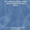50 Landmark Papers every Breast Surgeon Should Know -Original PDF