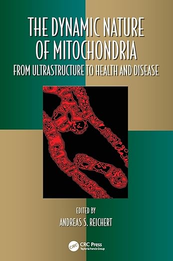 The Dynamic Nature of Mitochondria: from Ultrastructure to Health and Disease (Oxidative Stress and Disease) -Original PDF