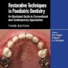 Restorative Techniques in Paediatric Dentistry: An Illustrated Guide to Conventional and Contemporary Approaches 3rd Edition-Original PDF
