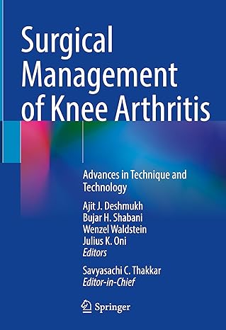 Surgical Management of Knee Arthritis: Advances in Technique and Technology -Original PDF
