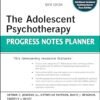 The Adolescent Psychotherapy Progress Notes Planner (PracticePlanners) 6th Edition-Original PDF