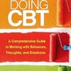 Doing CBT: A Comprehensive Guide to Working with Behaviors, Thoughts, and Emotions 2nd Edition-Original PDF