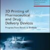 3d Printing of Pharmaceutical and Drug Delivery Devices: Progress from Bench to Bedside -Original PDF