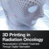 3d Printing in Radiation Oncology: Personalization of Patient Treatment Through Digital Fabrication -Original PDF