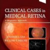 Clinical Cases in Medical Retina: A Diagnostic Approach -Original PDF