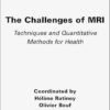 The Challenges of MRI: Techniques and Quantitative Methods for Health -Original PDF