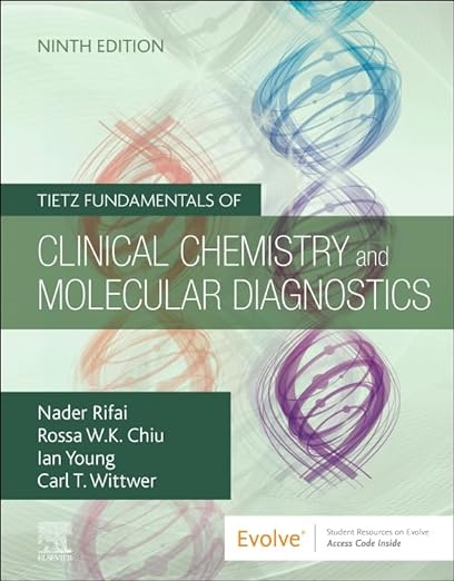 Tietz Fundamentals of Clinical Chemistry and Molecular Diagnostics (Tietz Textbook of Clinical Chemistry and Molecular Diagnostics) 9th Edition-Original PDF