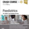 Crash Course Paediatrics: For UKMLA and Medical Exams 6th Edition-Original PDF