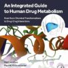 An Integrated Guide to Human Drug Metabolism: From Basic Chemical Transformations to Drug-Drug Interactions -Original PDF