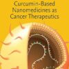 Curcumin-Based Nanomedicines as Cancer Therapeutics -Original PDF