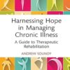 Harnessing Hope in Managing Chronic Illness: A Guide to Therapeutic Rehabilitation -Original PDF