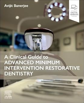 A Clinical Guide to Advanced Minimum Intervention Restorative Dentistry -Original PDF