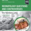 Neonatology Questions and Controversies: The Newborn Lung (Neonatology: Questions & Controversies) 4th Edition-Original PDF