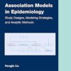 Association Models in Epidemiology: Study Designs, Modeling Strategies, and Analytic Methods (Chapman & Hall/CRC Biostatistics Series) -Original PDF