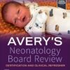 Avery’s Neonatology Board Review: Certification and Clinical Refresher2nd Edition -Original PDF