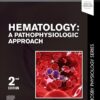 Hematology: A Pathophysiologic Approach (Mosby Physiology Series) (Mosby’s Physiology Monograph) 2nd Edition-Original PDF