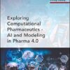 Exploring Computational Pharmaceutics: AI and Modeling in Pharma 4.0 (Advances in Pharmaceutical Technology) -Original PDF