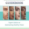 The Glaucoma Guidebook: Expert Advice on Maintaining Healthy Vision (A Johns Hopkins Press Health Book) -Original PDF