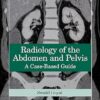 Radiology of the Abdomen and Pelvis: A Case-Based Guide -Original PDF