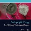 Endophytic Fungi: The Full Story of the Untapped Treasure (Developments in Applied Microbiology and Biotechnology) -EPUB