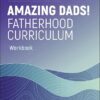 Amazing Dads! Fatherhood Curriculum, Workbook -Original PDF