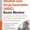 Alcohol and Drug Counselor (ADC) Exam Review: Comprehensive Review, PLUS 300 Questions Based on the Latest Exam Blueprint -EPUB