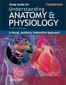 Study Guide for Understanding Anatomy & Physiology: A Visual, Auditory, Interactive Approach 4th Edition-EPUB