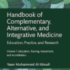 Handbook of Complementary, Alternative, and Integrative Medicine: Education, Practice, and Research Volume 1: Education, Training, Assessment, and Accreditation -Original PDF