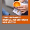 Stimuli-Responsive Hydrogels for Ophthalmic Drug Delivery (Woodhead Publishing Series in Biomaterials) -Original PDF