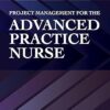 Project Management for the Advanced Practice Nurse 3rd Edition-Original PDF