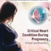 Critical Heart Condition During Pregnancy: Critical Care Obstetrics (Critical Care in Obstetrics) -EPUB