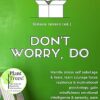 Don’t Worry, Do: Handle stress self sabotage & fears, learn courage focus resilience & motivational psychology, gain mindfulness emotional intelligence & serenity, earn more money -EPUB