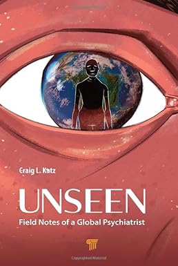 Unseen: Field Notes of a Global Psychiatrist -Original PDF