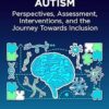 Understanding Autism: Perspectives, Assessment, Interventions, and the Journey Towards Inclusion -EPUB