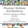 Physician Wellness and Resilience: Narrative Prompts to Address Burnout (Routledge Focus on Mental Health) -Original PDF