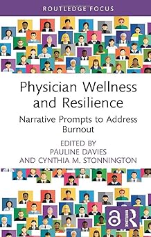 Physician Wellness and Resilience: Narrative Prompts to Address Burnout (Routledge Focus on Mental Health) -Original PDF