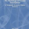 The Psychology of Prenatal Development: A Therapeutic Synopsis of Human Existence -Original PDF