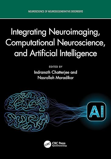 Integrating Neuroimaging, Computational Neuroscience, and Artificial Intelligence (Neuroscience of Neurodegenerative Disorder) (English Edition) -Original PDF