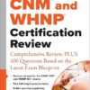 CNM® and WHNP® Certification Review: Comprehensive Review, PLUS 400 Questions Based on the Latest Exam Blueprint -Original PDF