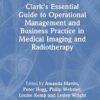 Clark’s Essential Guide to Operational Management and Business Practice in Medical Imaging and Radiotherapy (Clark’s Companion Essential Guides) -Original PDF